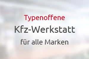 Typenoffene Kfz-Werkstatt für alle Marken